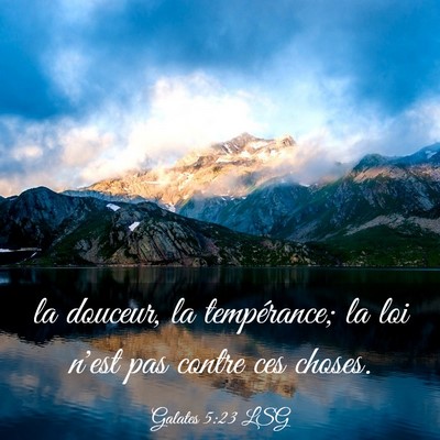 Picture 03 - Galates 5:23 LSG - la douceur, la tempérance; la loi n'est pas - Bible Verse Picture