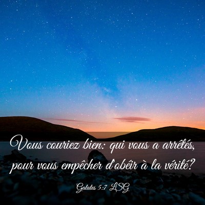 Picture 03 - Galates 5:7 LSG - Vous couriez bien: qui vous a arrêtés, pour - Bible Verse Picture