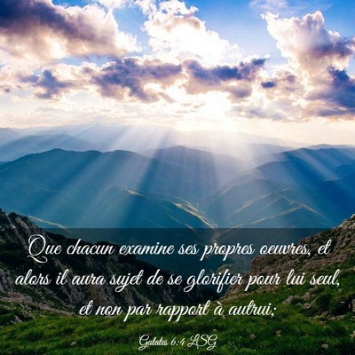 Picture 03 - Galates 6:4 LSG - Que chacun examine ses propres oeuvres, et alors - Bible Verse Picture