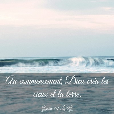 Picture 03 - Genèse 1:1 LSG - Au commencement, Dieu créa les cieux et la - Bible Verse Picture