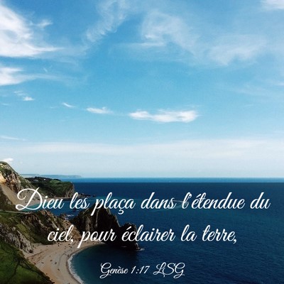 Picture 03 - Genèse 1:17 LSG - Dieu les plaça dans l'étendue du ciel, pour - Bible Verse Picture