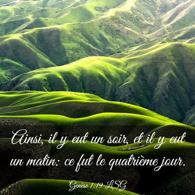 Picture 03 - Genèse 1:19 LSG - Ainsi, il y eut un soir, et il y eut un matin: ce - Bible Verse Picture