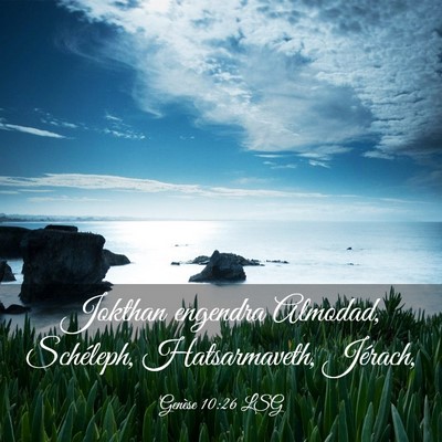 Picture 03 - Genèse 10:26 LSG - Jokthan engendra Almodad, Schéleph, - Bible Verse Picture