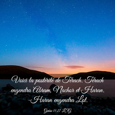 Picture 03 - Genèse 11:27 LSG - Voici la postérité de Térach. Térach engendra - Bible Verse Picture