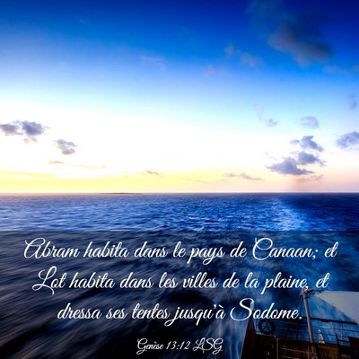 Picture 03 - Genèse 13:12 LSG - Abram habita dans le pays de Canaan; et Lot - Bible Verse Picture