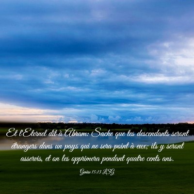Picture 03 - Genèse 15:13 LSG - Et l'Eternel dit à Abram: Sache que tes - Bible Verse Picture