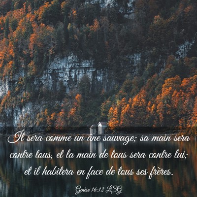 Picture 03 - Genèse 16:12 LSG - Il sera comme un âne sauvage; sa main sera - Bible Verse Picture