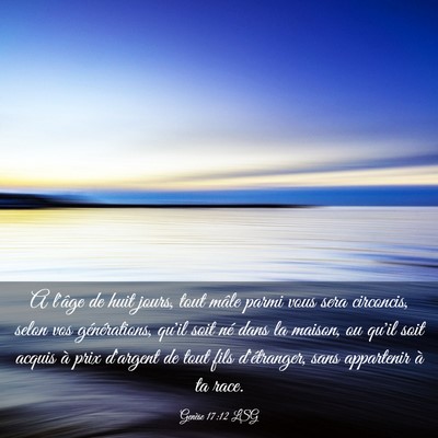 Picture 03 - Genèse 17:12 LSG - A l'âge de huit jours, tout mâle parmi vous - Bible Verse Picture
