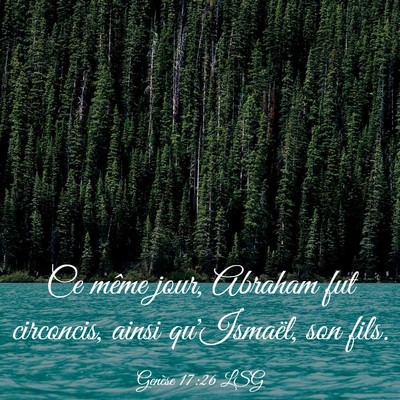 Picture 03 - Genèse 17:26 LSG - Ce même jour, Abraham fut circoncis, ainsi - Bible Verse Picture