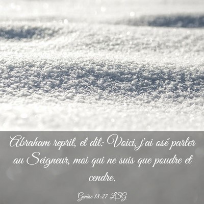 Picture 03 - Genèse 18:27 LSG - Abraham reprit, et dit: Voici, j'ai osé parler - Bible Verse Picture