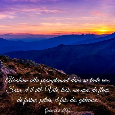 Picture 03 - Genèse 18:6 LSG - Abraham alla promptement dans sa tente vers Sara, - Bible Verse Picture