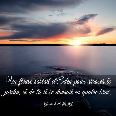 Picture 03 - Genèse 2:10 LSG - Un fleuve sortait d'Eden pour arroser le jardin, - Bible Verse Picture