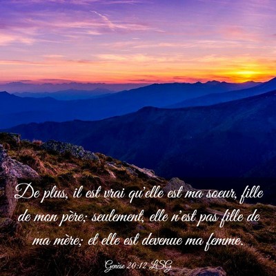 Picture 03 - Genèse 20:12 LSG - De plus, il est vrai qu'elle est ma soeur, fille - Bible Verse Picture