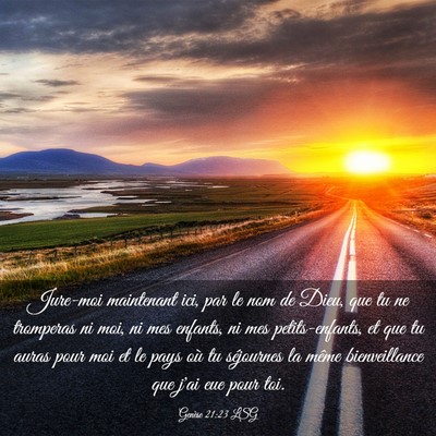 Picture 03 - Genèse 21:23 LSG - Jure-moi maintenant ici, par le nom de Dieu, que - Bible Verse Picture