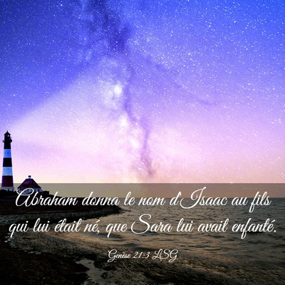 Picture 03 - Genèse 21:3 LSG - Abraham donna le nom d'Isaac au fils qui lui - Bible Verse Picture