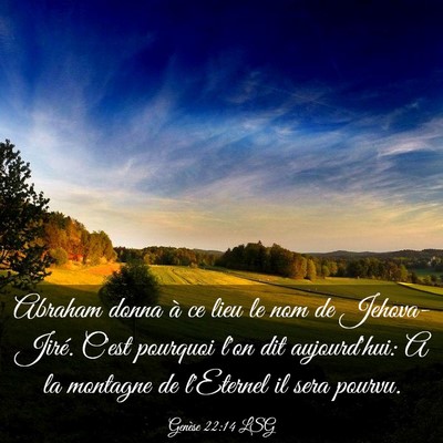 Picture 03 - Genèse 22:14 LSG - Abraham donna à ce lieu le nom de Jehova-Jiré. - Bible Verse Picture