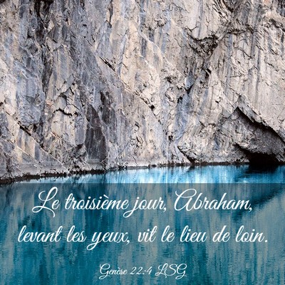 Picture 03 - Genèse 22:4 LSG - Le troisième jour, Abraham, levant les yeux, vit - Bible Verse Picture