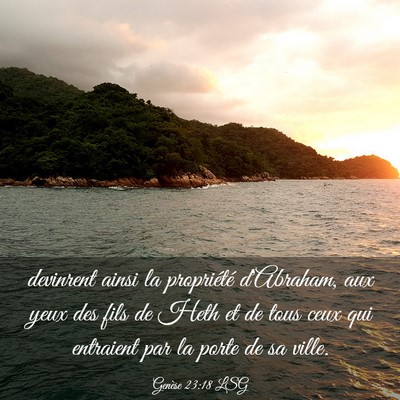 Picture 03 - Genèse 23:18 LSG - devinrent ainsi la propriété d'Abraham, aux - Bible Verse Picture