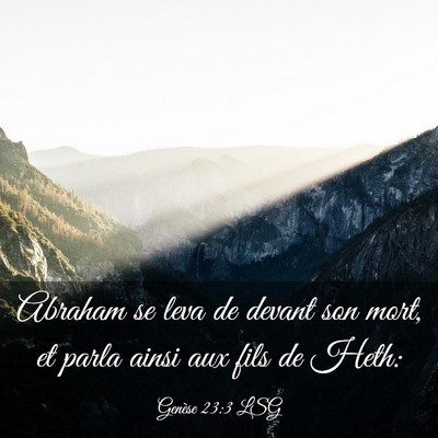 Picture 03 - Genèse 23:3 LSG - Abraham se leva de devant son mort, et parla - Bible Verse Picture