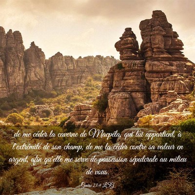 Picture 03 - Genèse 23:9 LSG - de me céder la caverne de Macpéla, qui lui - Bible Verse Picture