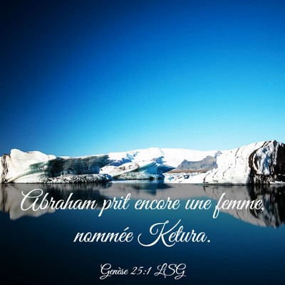 Picture 03 - Genèse 25:1 LSG - Abraham prit encore une femme, nommée - Bible Verse Picture