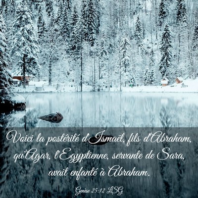 Picture 03 - Genèse 25:12 LSG - Voici la postérité d'Ismaël, fils d'Abraham, - Bible Verse Picture