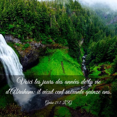 Picture 03 - Genèse 25:7 LSG - Voici les jours des années de la vie d'Abraham: - Bible Verse Picture