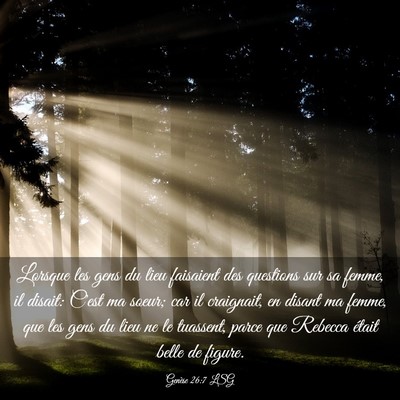 Picture 03 - Genèse 26:7 LSG - Lorsque les gens du lieu faisaient des questions - Bible Verse Picture
