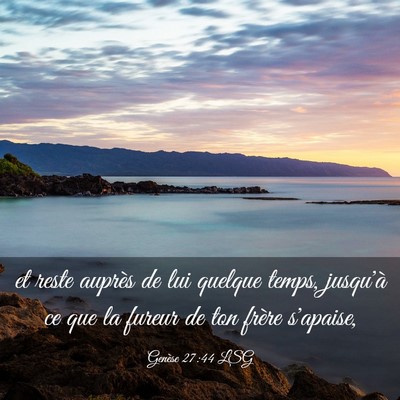 Picture 03 - Genèse 27:44 LSG - et reste auprès de lui quelque temps, jusqu'à - Bible Verse Picture