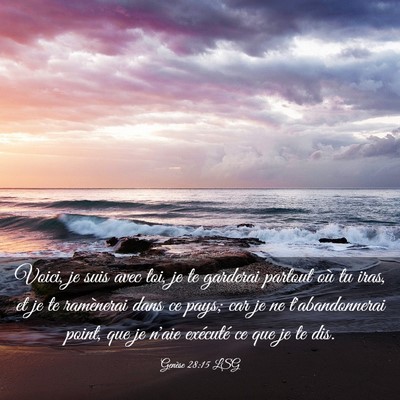 Picture 03 - Genèse 28:15 LSG - Voici, je suis avec toi, je te garderai partout - Bible Verse Picture