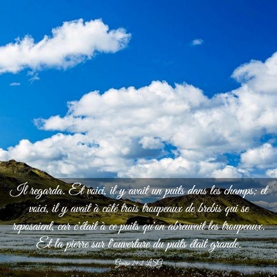 Picture 03 - Genèse 29:2 LSG - Il regarda. Et voici, il y avait un puits dans - Bible Verse Picture