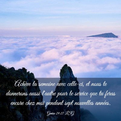 Picture 03 - Genèse 29:27 LSG - Achève la semaine avec celle-ci, et nous te - Bible Verse Picture