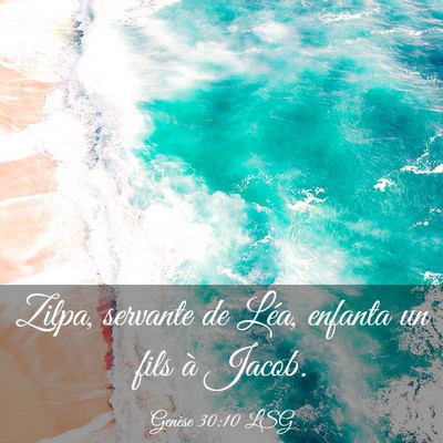Picture 03 - Genèse 30:10 LSG - Zilpa, servante de Léa, enfanta un fils à - Bible Verse Picture