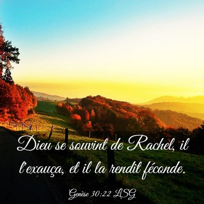 Picture 03 - Genèse 30:22 LSG - Dieu se souvint de Rachel, il l'exauça, et il la - Bible Verse Picture