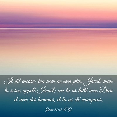 Picture 03 - Genèse 32:28 LSG - Il dit encore: ton nom ne sera plus Jacob, mais - Bible Verse Picture