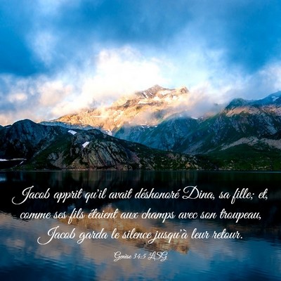Picture 03 - Genèse 34:5 LSG - Jacob apprit qu'il avait déshonoré Dina, sa - Bible Verse Picture