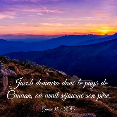 Picture 03 - Genèse 37:1 LSG - Jacob demeura dans le pays de Canaan, où avait - Bible Verse Picture