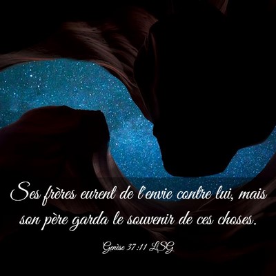 Picture 03 - Genèse 37:11 LSG - Ses frères eurent de l'envie contre lui, mais - Bible Verse Picture