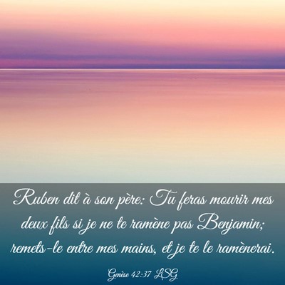 Picture 03 - Genèse 42:37 LSG - Ruben dit à son père: Tu feras mourir mes deux - Bible Verse Picture