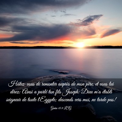 Picture 03 - Genèse 45:9 LSG - Hâtez-vous de remonter auprès de mon père, et - Bible Verse Picture