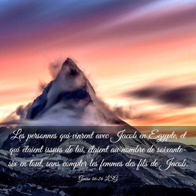 Picture 03 - Genèse 46:26 LSG - Les personnes qui vinrent avec Jacob en Egypte, - Bible Verse Picture