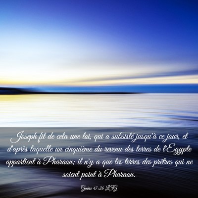 Picture 03 - Genèse 47:26 LSG - Joseph fit de cela une loi, qui a subsisté - Bible Verse Picture