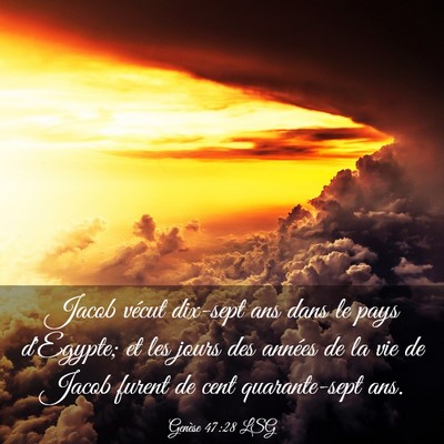 Picture 03 - Genèse 47:28 LSG - Jacob vécut dix-sept ans dans le pays d'Egypte; - Bible Verse Picture
