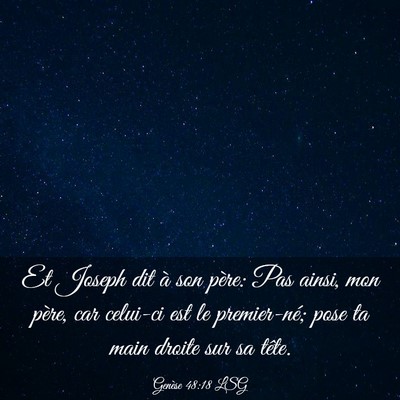 Picture 03 - Genèse 48:18 LSG - Et Joseph dit à son père: Pas ainsi, mon père, - Bible Verse Picture