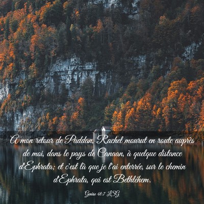 Picture 03 - Genèse 48:7 LSG - A mon retour de Paddan, Rachel mourut en route - Bible Verse Picture