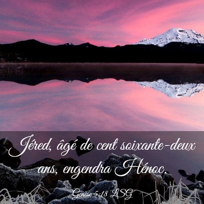 Picture 03 - Genèse 5:18 LSG - Jéred, âgé de cent soixante-deux ans, engendra - Bible Verse Picture