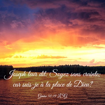 Picture 03 - Genèse 50:19 LSG - Joseph leur dit: Soyez sans crainte; car suis-je - Bible Verse Picture