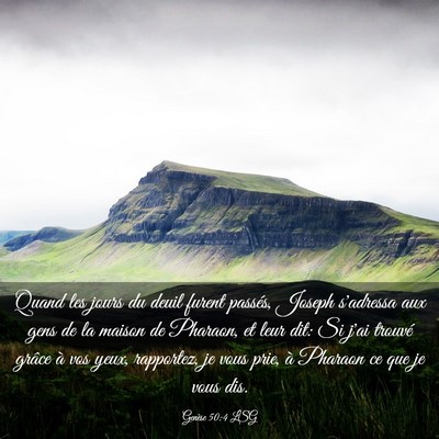 Picture 03 - Genèse 50:4 LSG - Quand les jours du deuil furent passés, Joseph - Bible Verse Picture