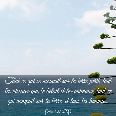 Picture 03 - Genèse 7:21 LSG - Tout ce qui se mouvait sur la terre périt, tant - Bible Verse Picture