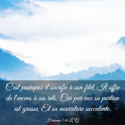 Picture 03 - Habacuc 1:16 LSG - C'est pourquoi il sacrifie à son filet, Il offre - Bible Verse Picture